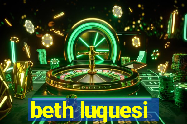 beth luquesi